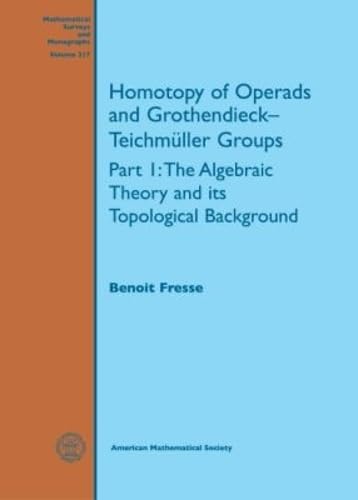 Homotopy of Operads and Grothendieck-Teichmuller Groups: The Algebraic Theory and Its Topological Background (Mathematical Surveys and Monographs, 217, Band 217) Mathematics