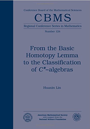 From the Basic Homotopy Lemma to the Classification of C*-algebras (CBMS Regional Conference Series in Mathematics, 124, Band 124) Mathematics