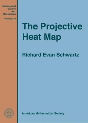 The Projective Heat Map (Mathematical Surveys and Monographs, 219, Band 219) Mathematics