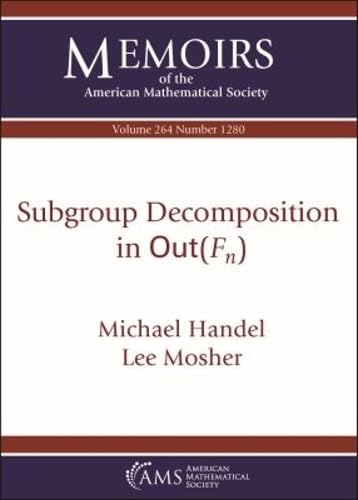 Subgroup Decomposition in Mathrm Out F N (Memoirs of the American Mathematical Society, Band 264) Mathematics