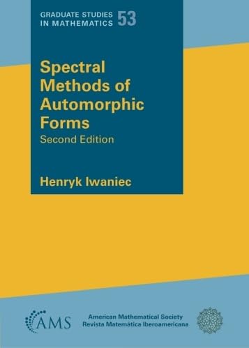 Spectral Methods of Automorphic Forms (Graduate Studies in Mathematics, 53) Mathematics
