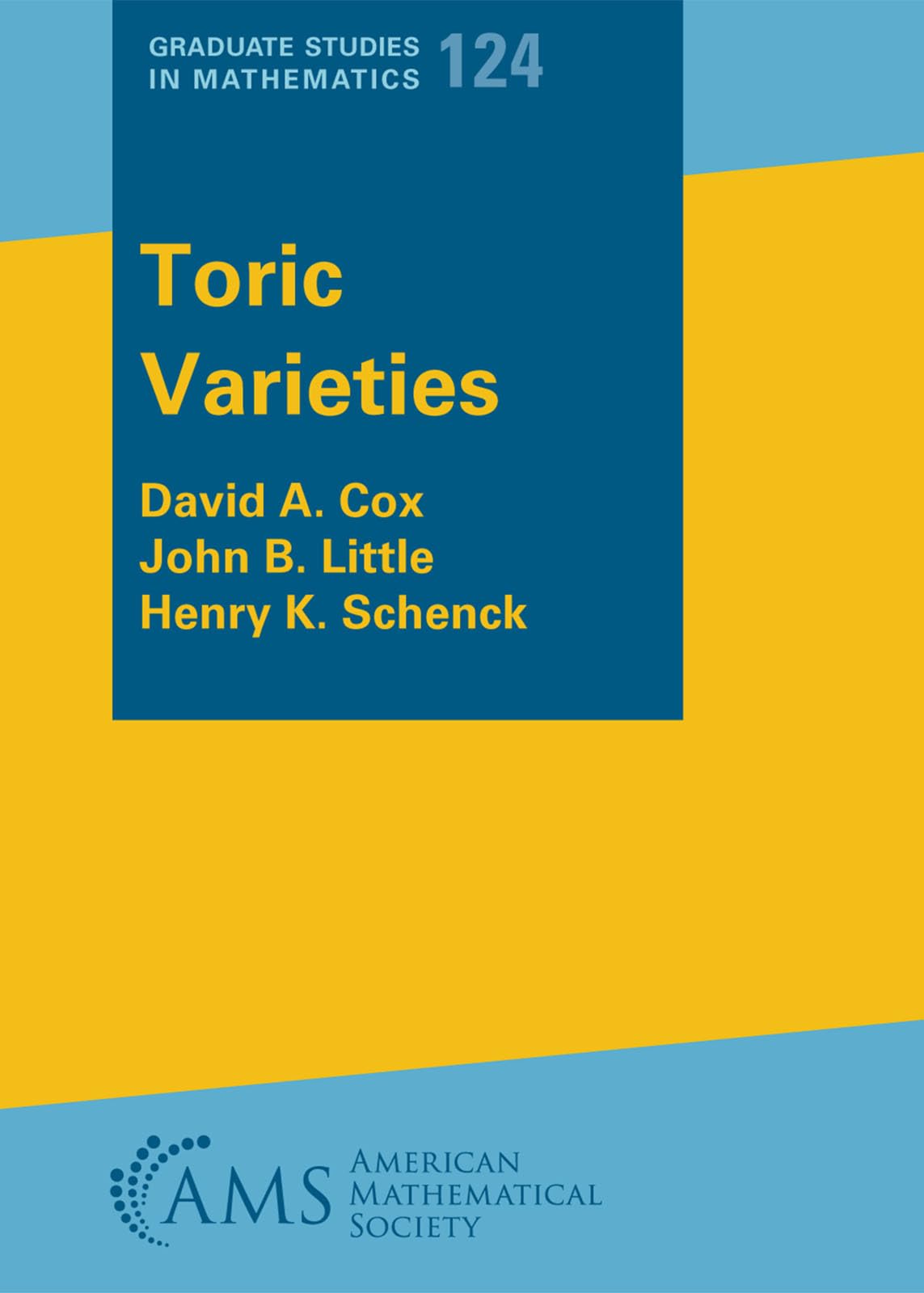 Toric Varieties (Graduate Studies in Mathematics, 124, Band 124) Mathematics