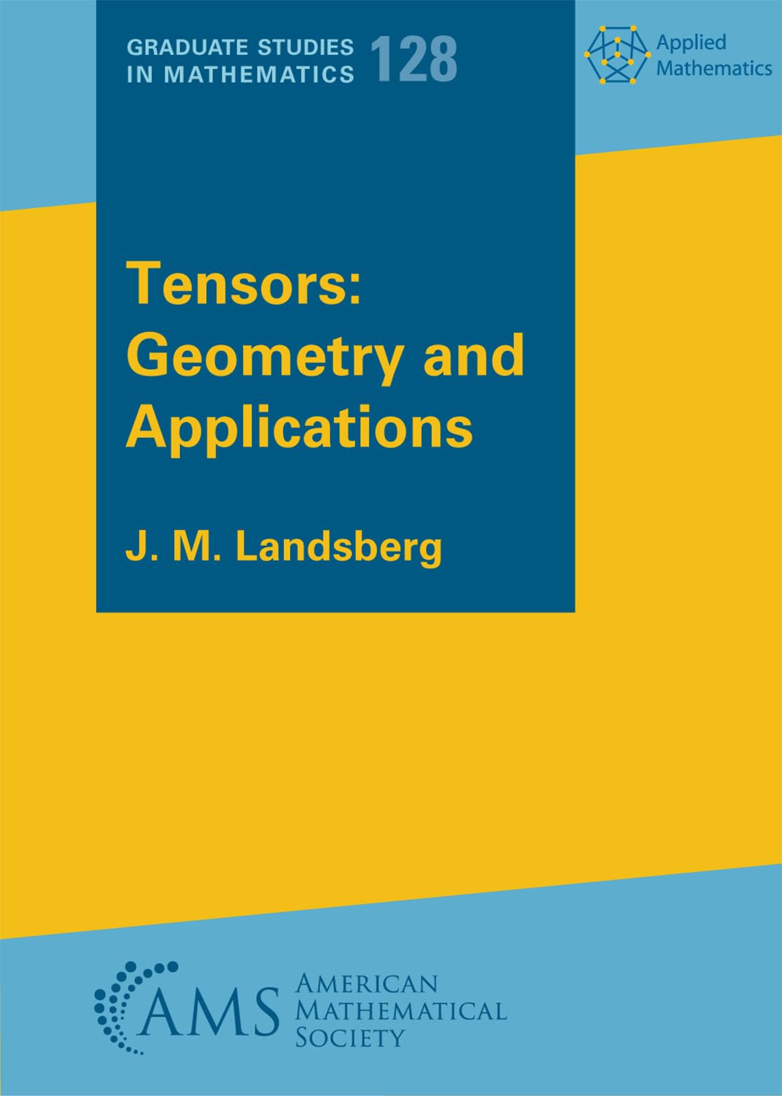 Tensors: Geometry and Applications (Graduate Studies in Mathematics, Band 128) Mathematics