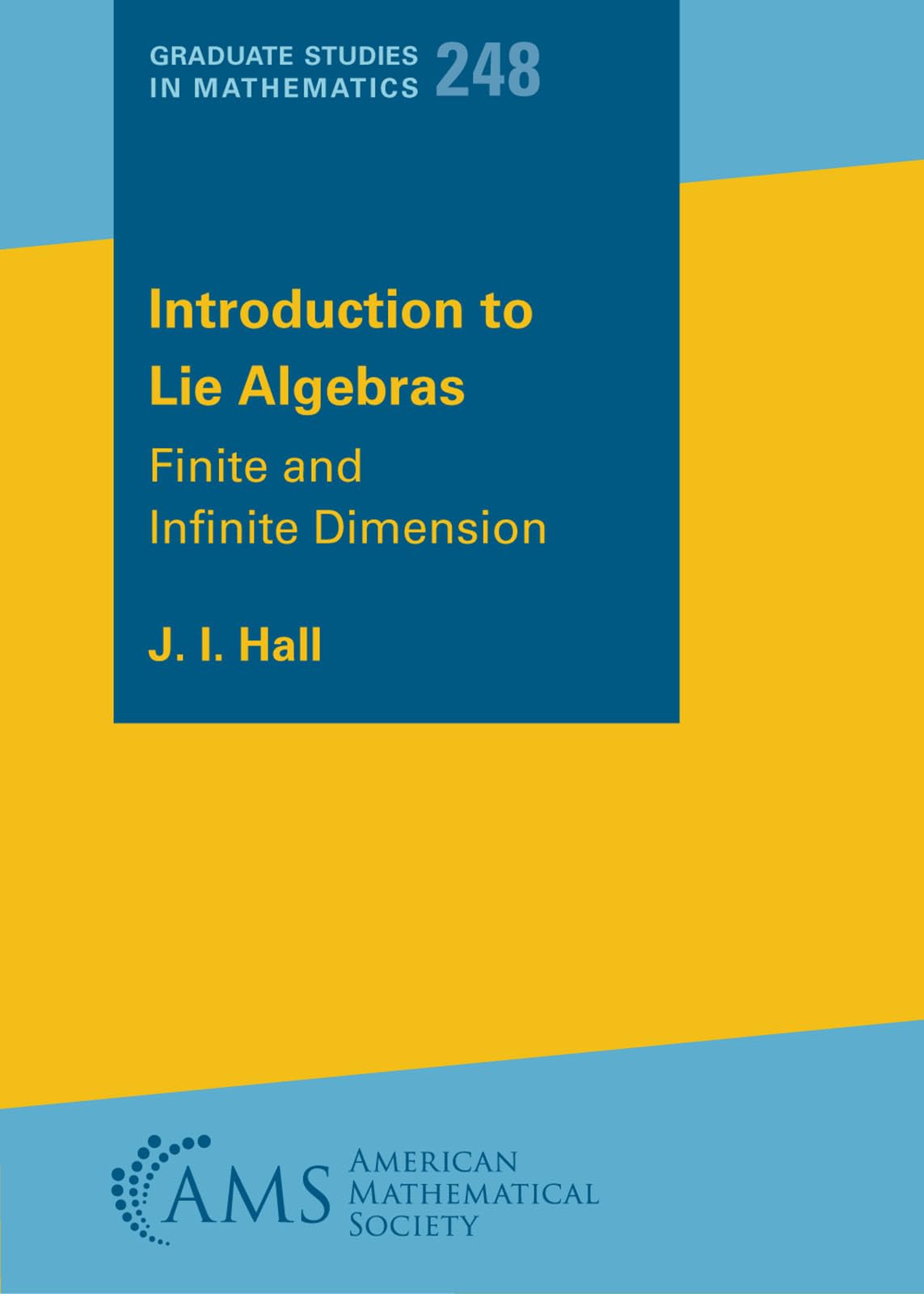 Introduction to Lie Algebras: Finite and Infinite Dimension (Graduate Studies in Mathematics, Band 248) Mathematics