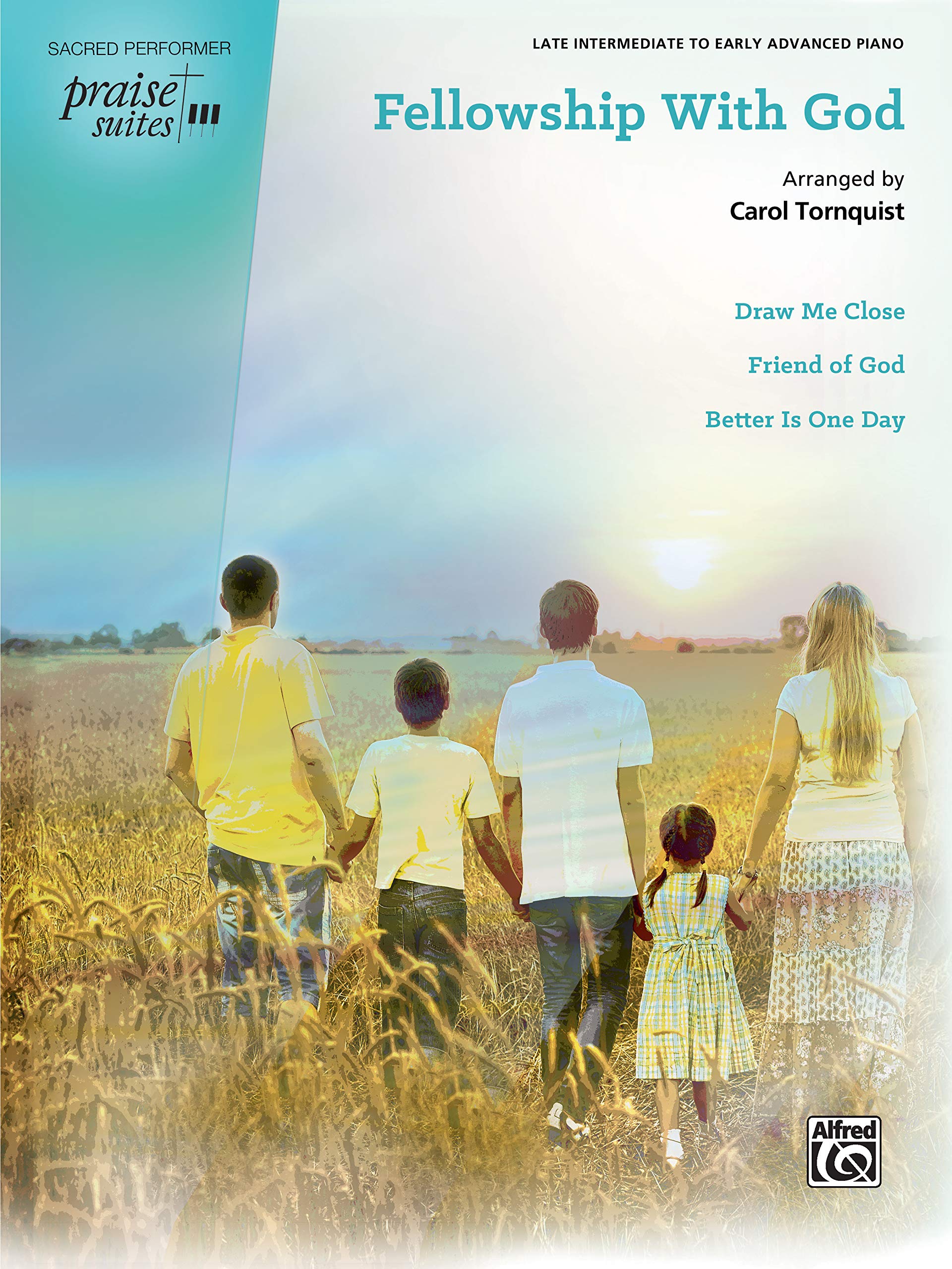 Praise Suite -- Fellowship with God: Draw Me Close / Friend of God / Better Is One Day (Sacred Performer Worship Suites: Praise Suites) Social Sciences