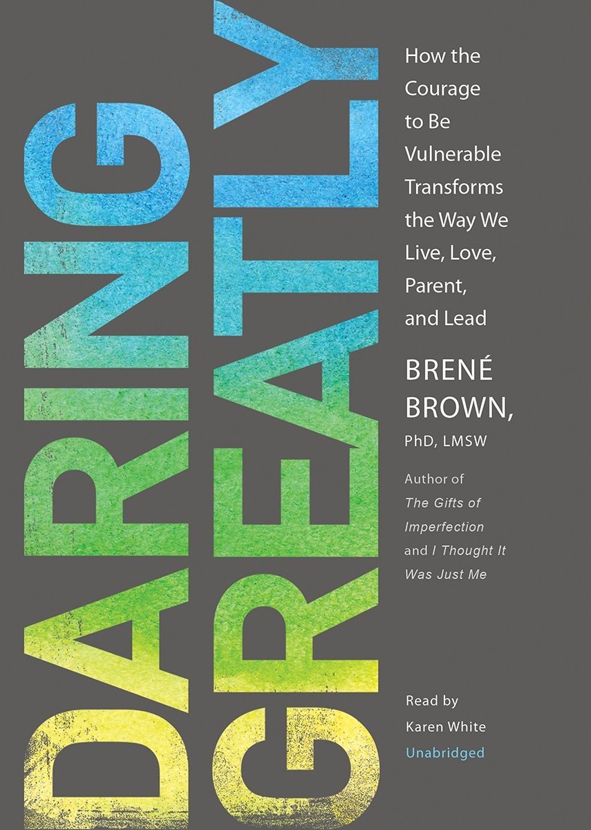 Daring Greatly: How the Courage to Be Vulnerable Transforms the Way We Live, Love, Parent, and Lead: Library Edition Lifestyle