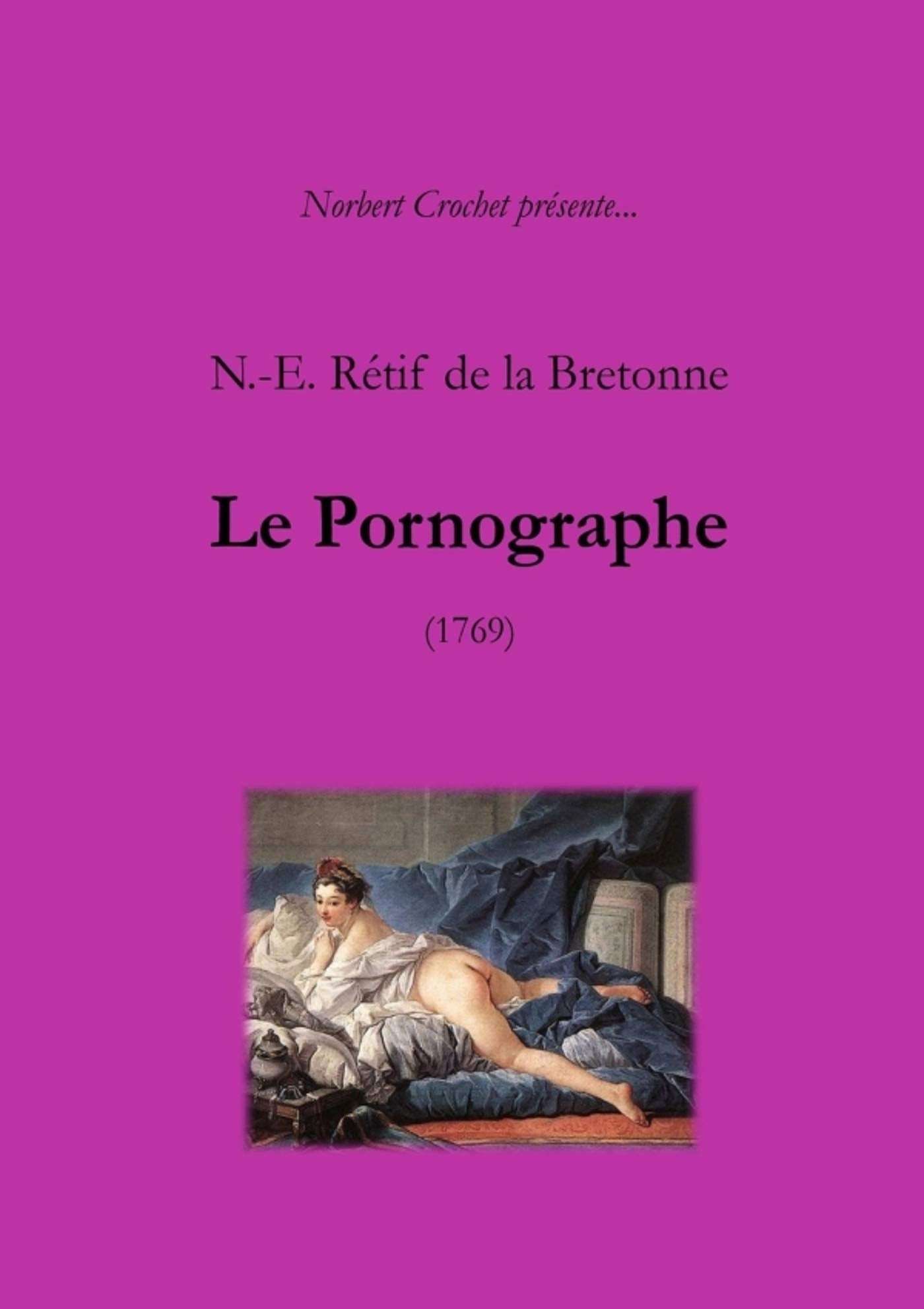N.-E. Rétif de la Bretonne - Le Pornographe book