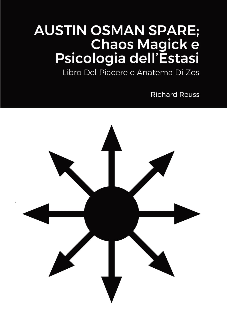 Austin Osman Spare; Chaos Magick e Psicologia dell’Estasi: Libro Del Piacere e Anatema Di Zos book
