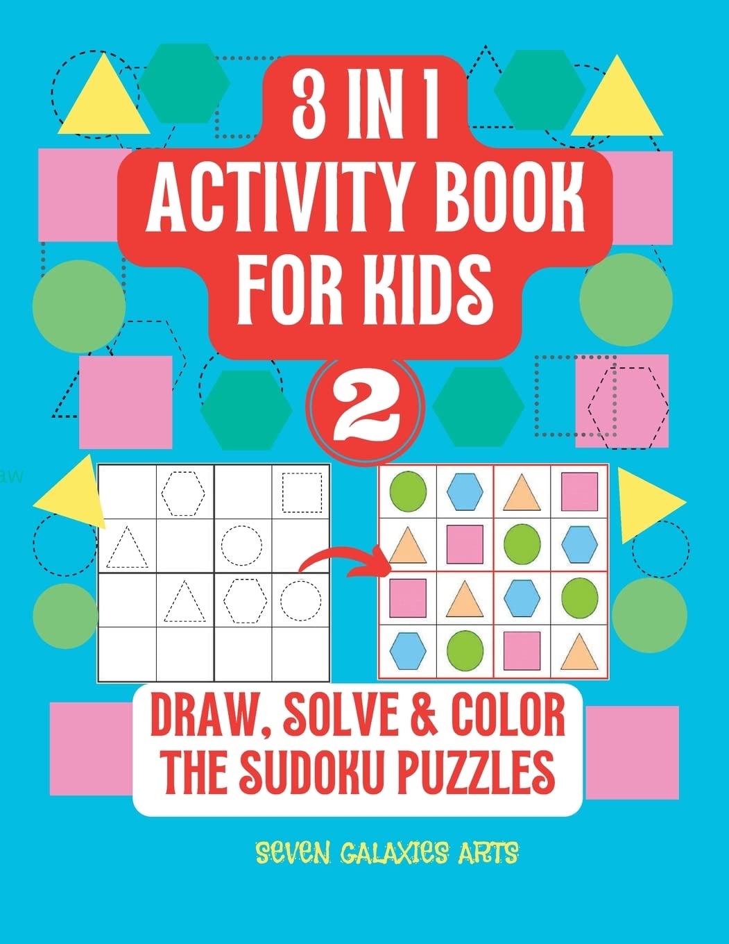 3 in 1 Activity Book for kids, draw, solve & color the Sudoku Puzzle, Book 2: 42 Sudoku Puzzles for kids with shapes Leisure & Fun
