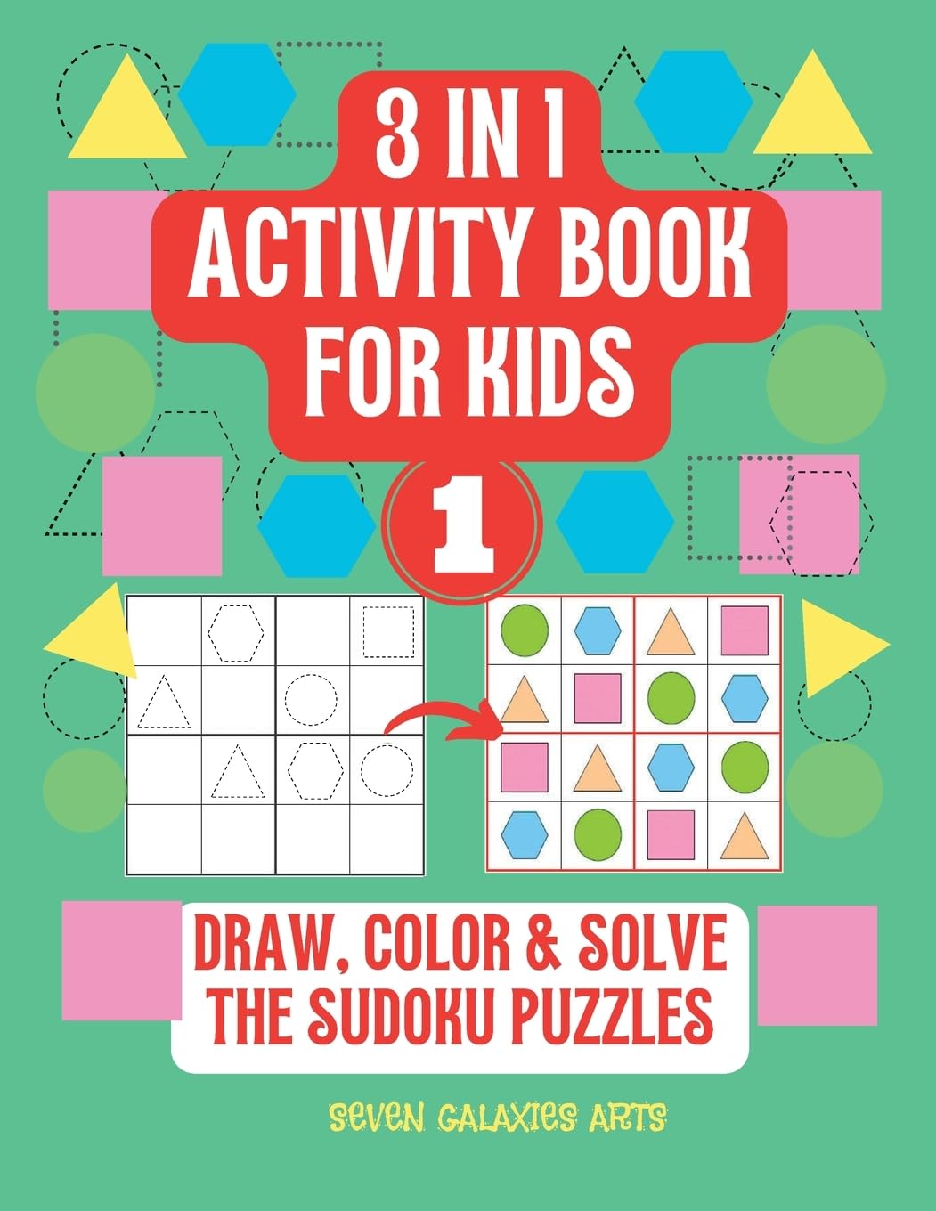 3 in 1 Activity Book for kids, draw, solve & color the Sudoku Puzzle: 40 Sudoku Puzzles for kids with shapes Leisure & Fun