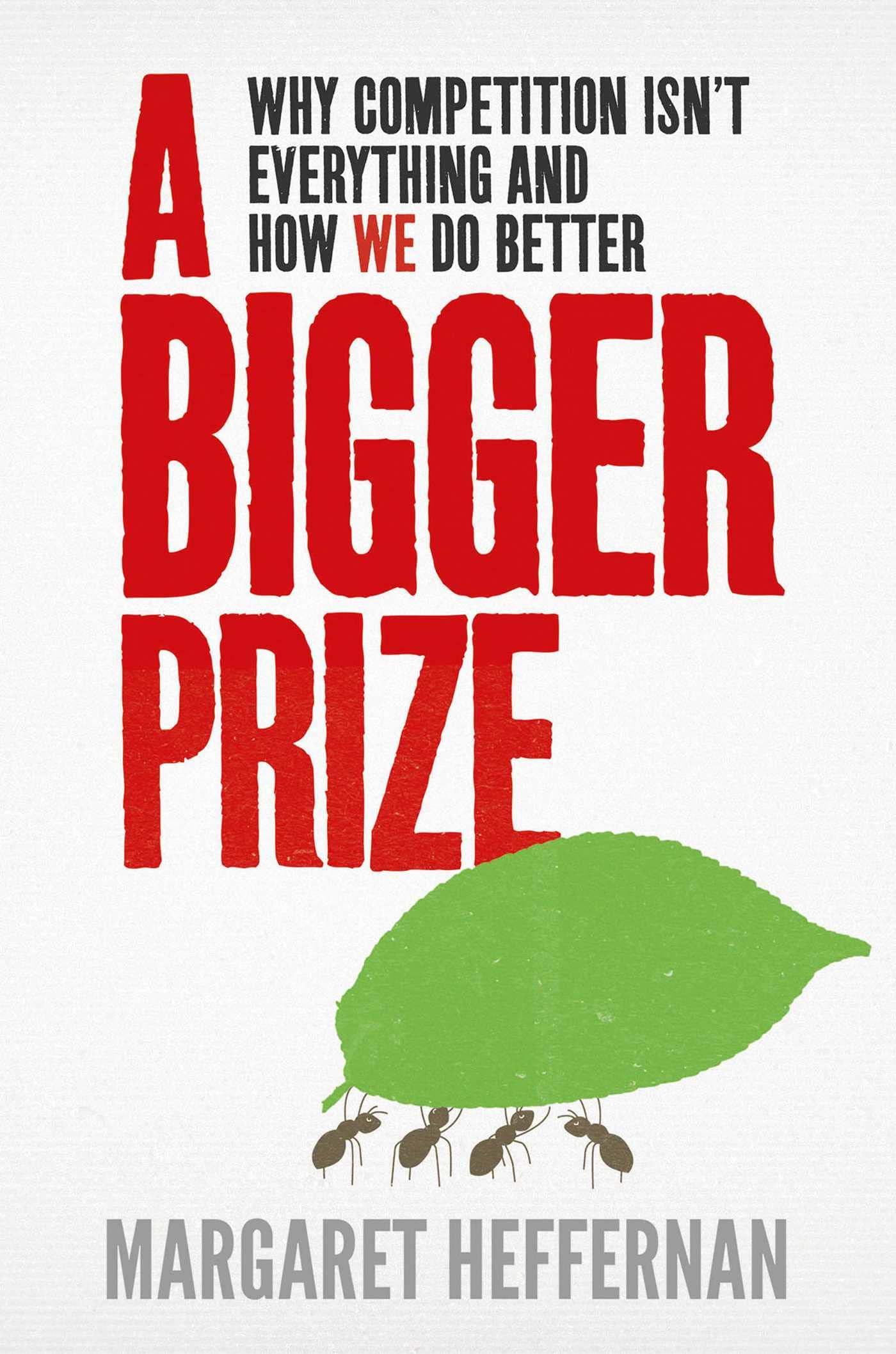 A Bigger Prize: When No One Wins Unless Everyone Wins book