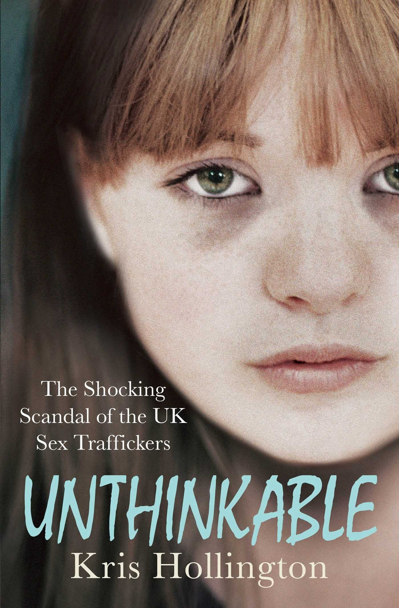 Unthinkable: The Shocking Scandal of Britain's Trafficked Children Social Sciences