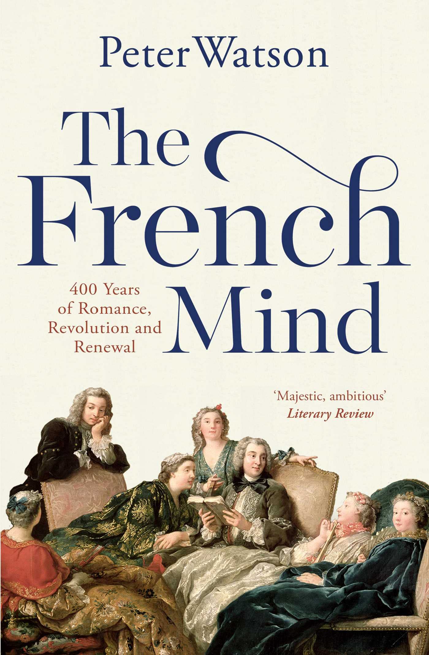 The French Mind: 400 Years of Romance, Revolution and Renewal Philosophy