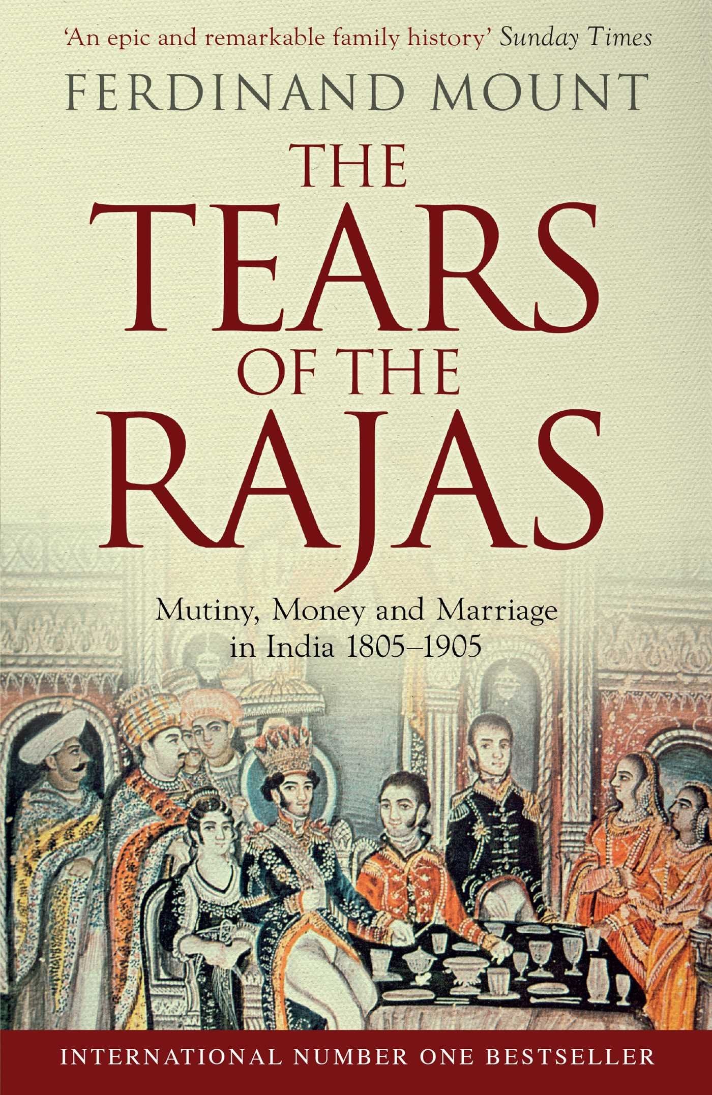 The Tears of the Rajas: Mutiny, Money and Marriage in India 1805-1905 Social Sciences