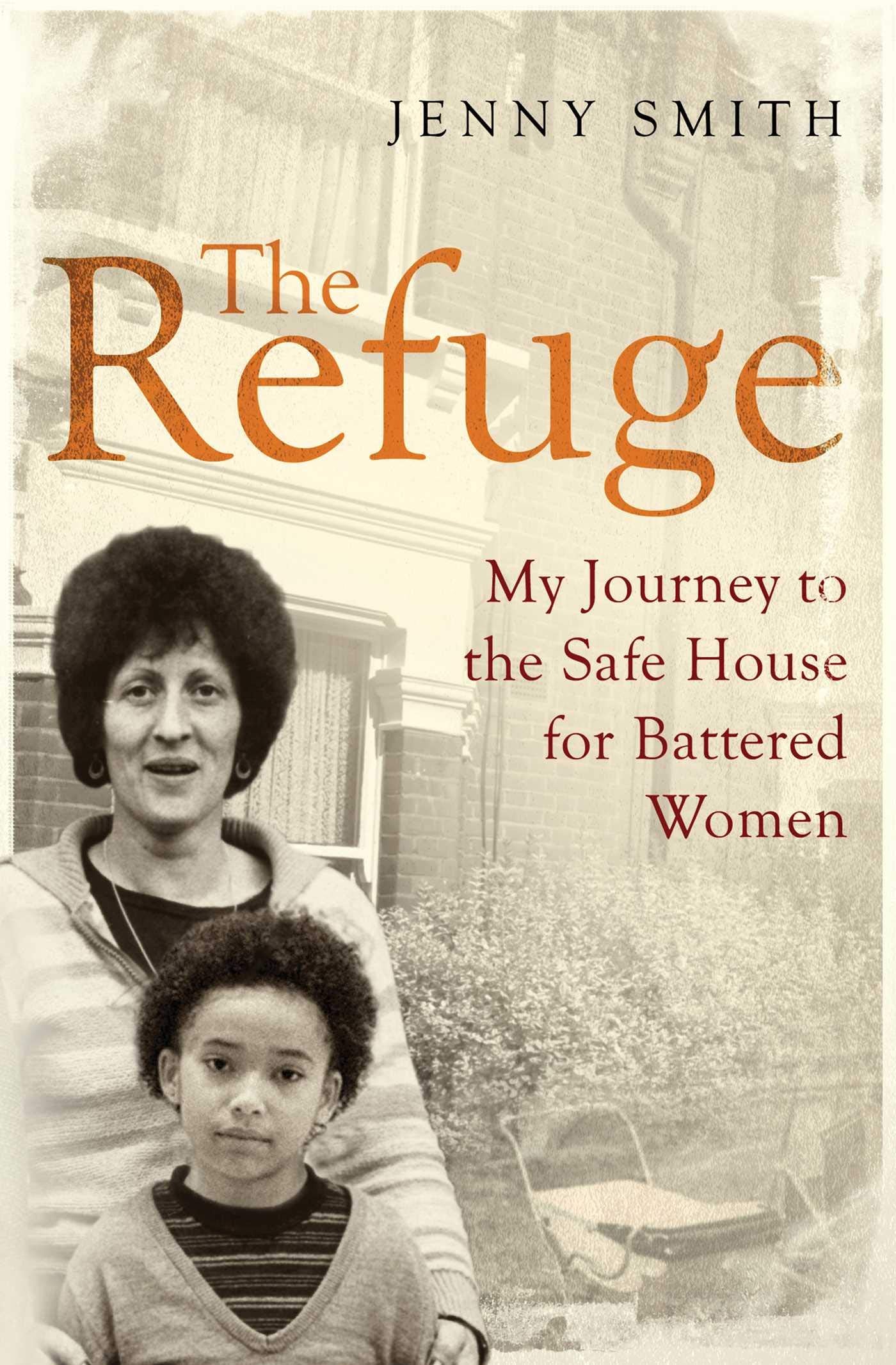 The Refuge: My Journey to the Safe House for Battered Women Social Sciences