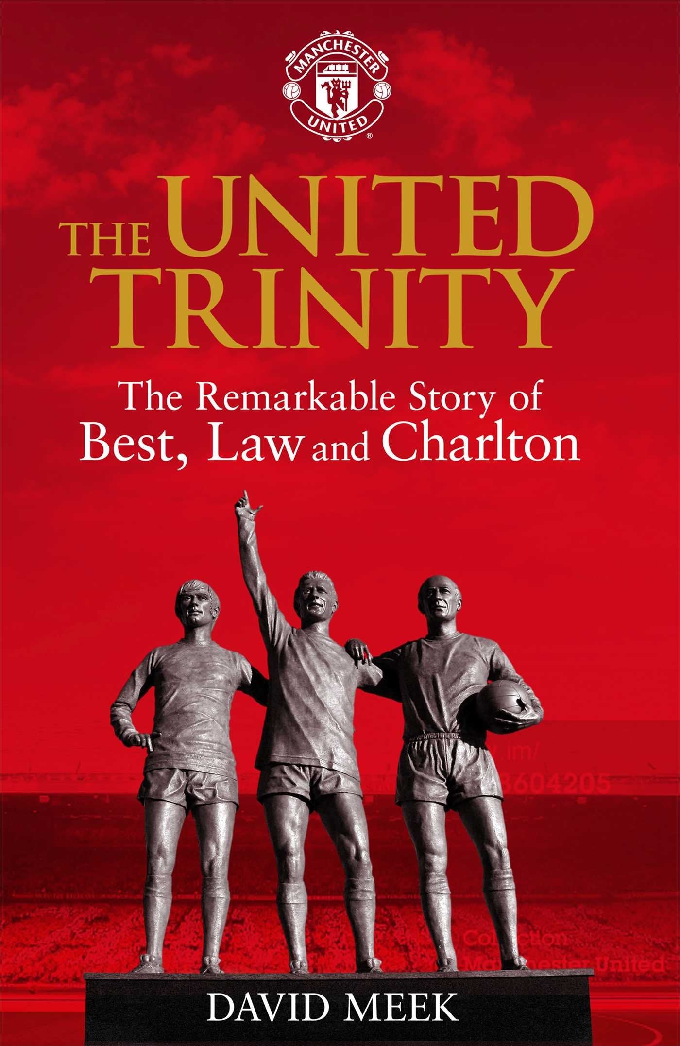 The United Trinity: The Remarkable Story of Best, Law and Charlton Sports
