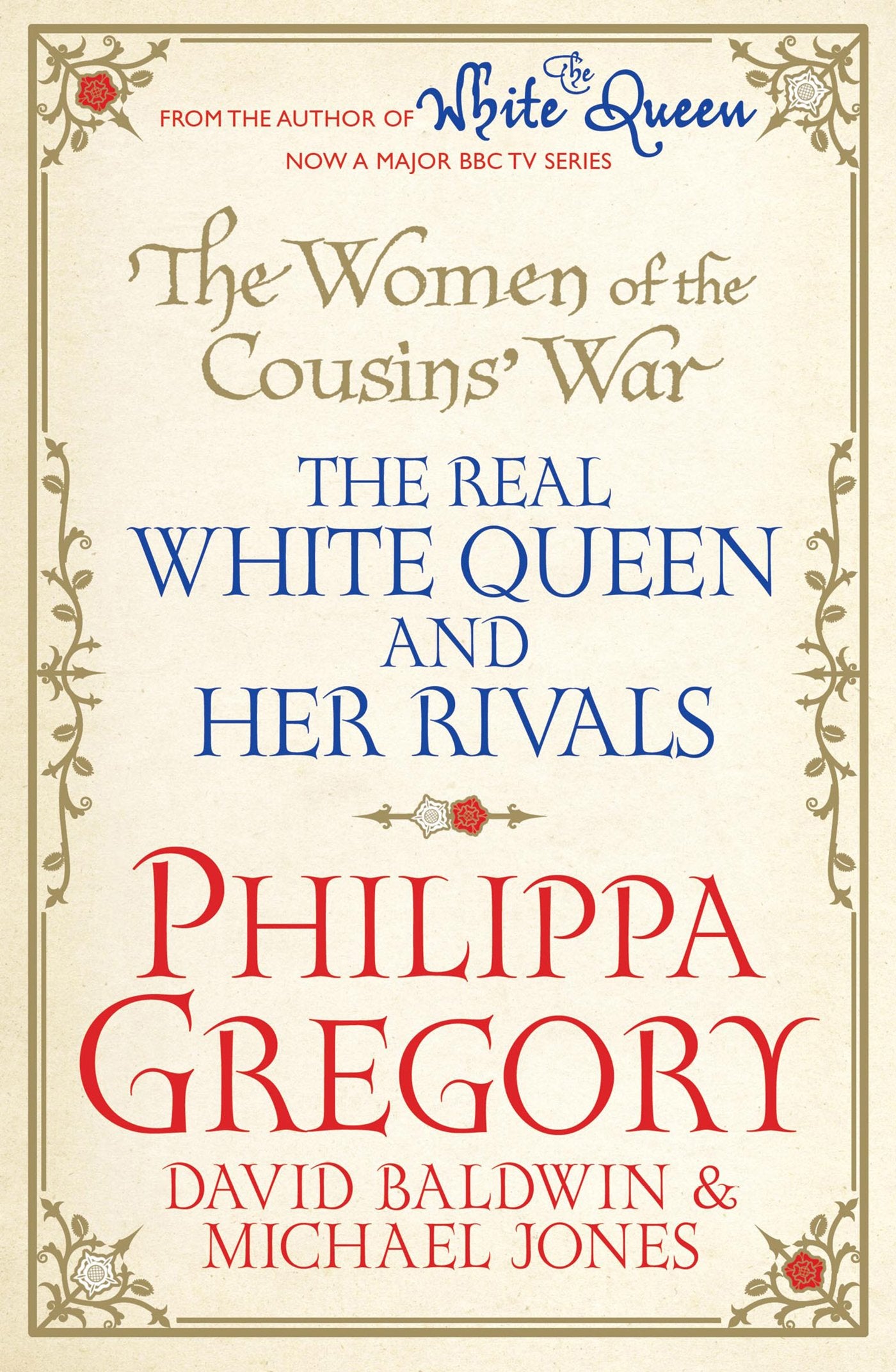 The Women of the Cousins' War: The Real White Queen And Her Rivals Politics & History