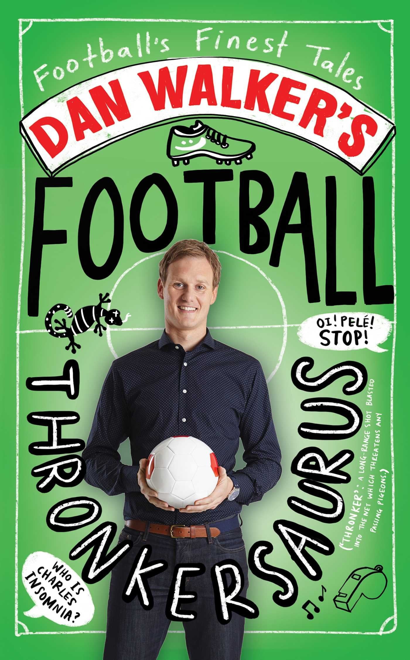 Dan Walker's Football Thronkersaurus: Football's Finest Tales Leisure, Home & Garden