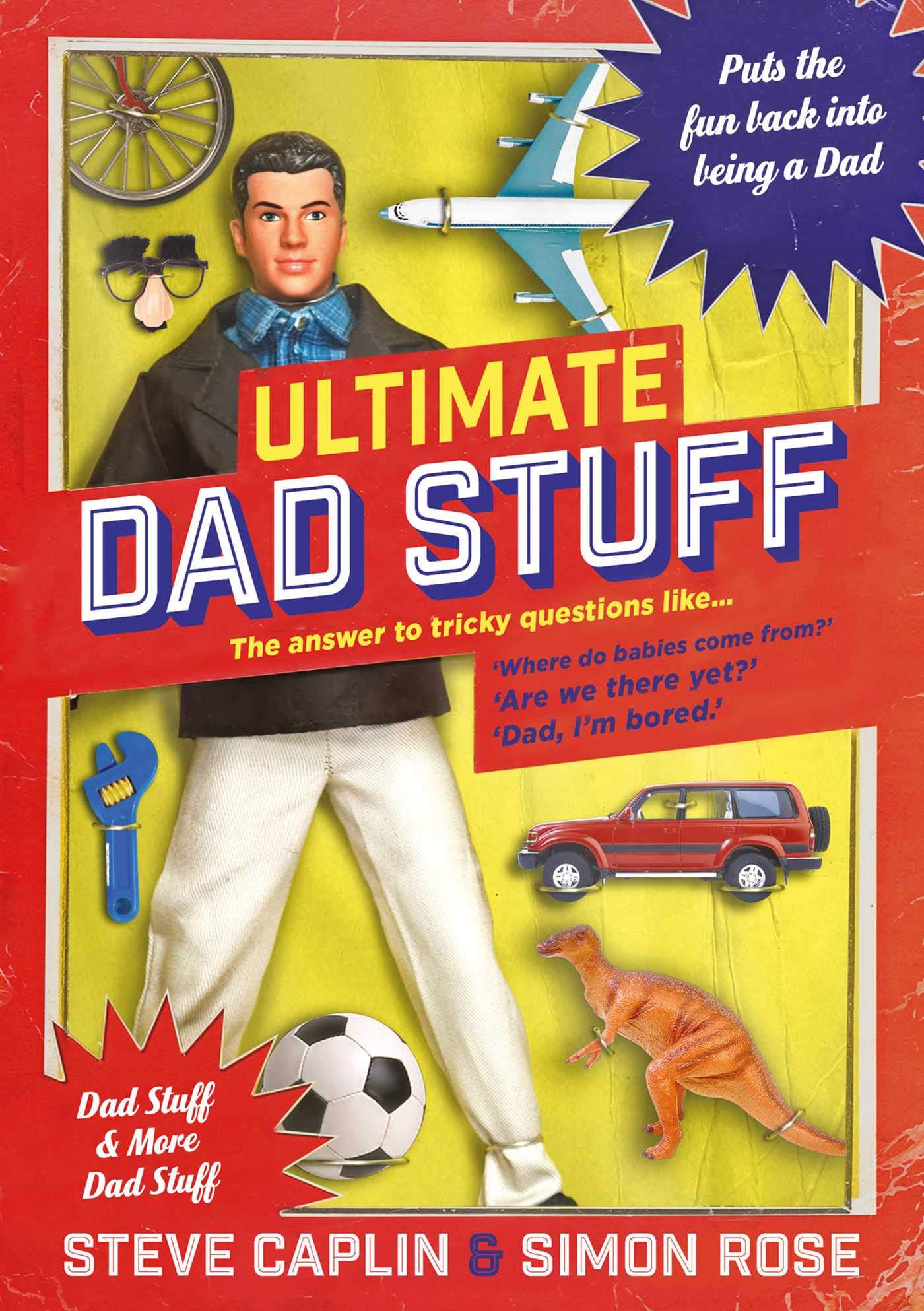 Ultimate Dad Stuff: The answer to tricky questions like... 'Where do babies come from?', 'Are we there yet?'. 'Dad, I'm bored.' Parents & Children