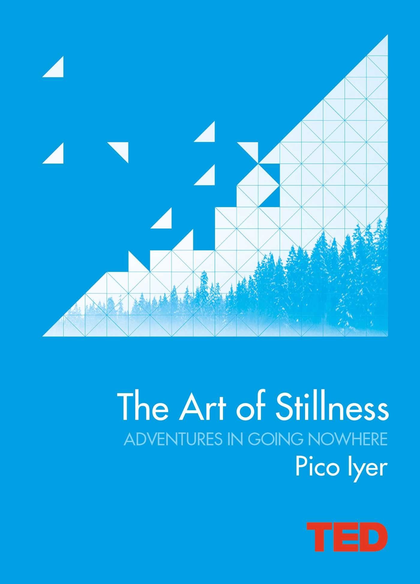 The Art of Stillness: Adventures in Going Nowhere (TED) Books