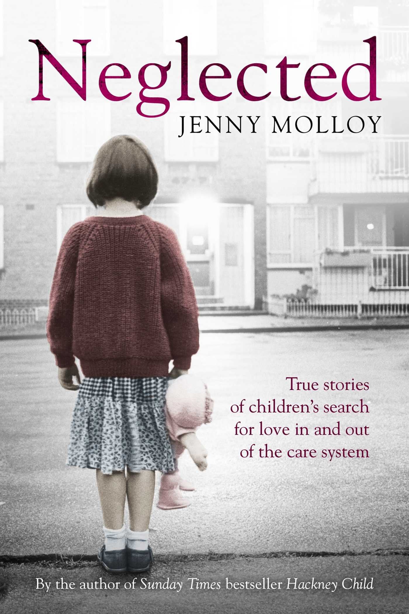 Neglected: True stories of children's search for love in and out of the care system Social Sciences