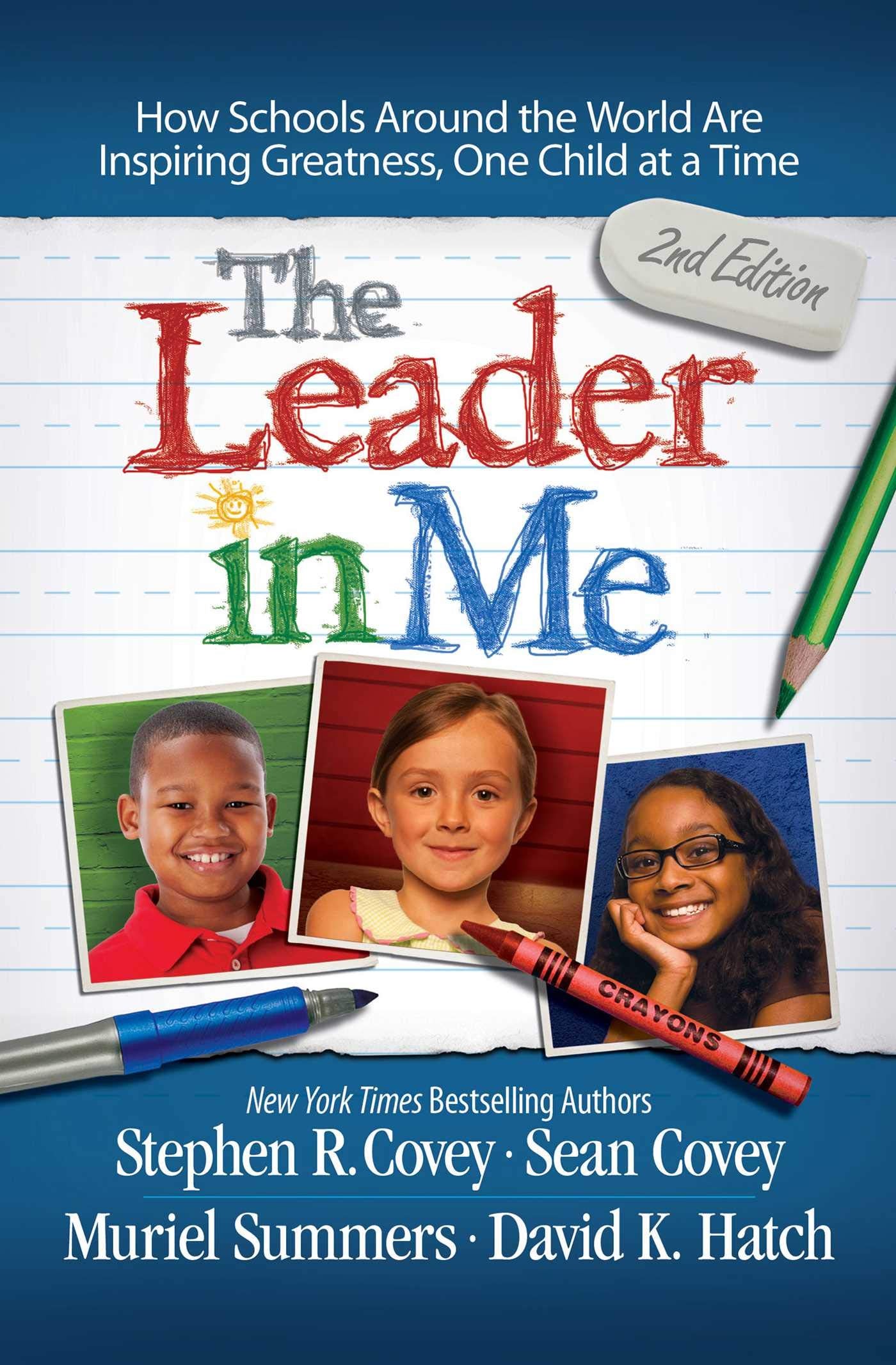 The Leader in Me: How Schools and Parents Around the World are Inspiring Greatness, One Child at a Time book