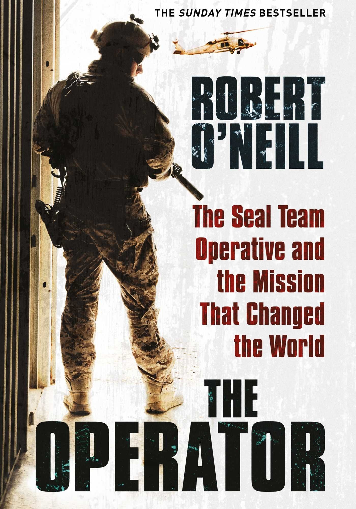 The Operator: The Seal Team Operative And The Mission That Changed The World Politics & Society