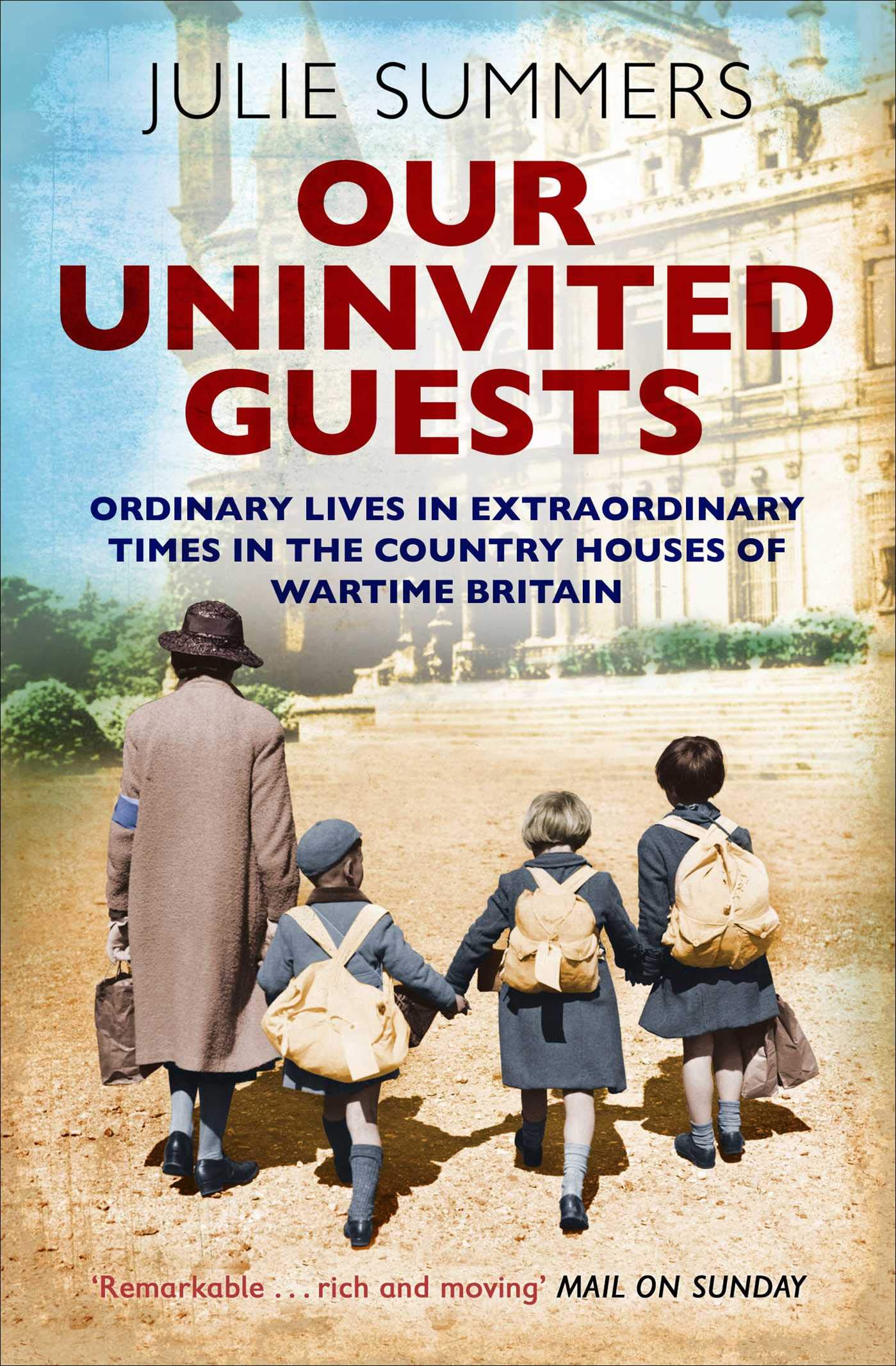 Our Uninvited Guests: Ordinary Lives in Extraordinary Times in the Country Houses of Wartime Britain Architecture