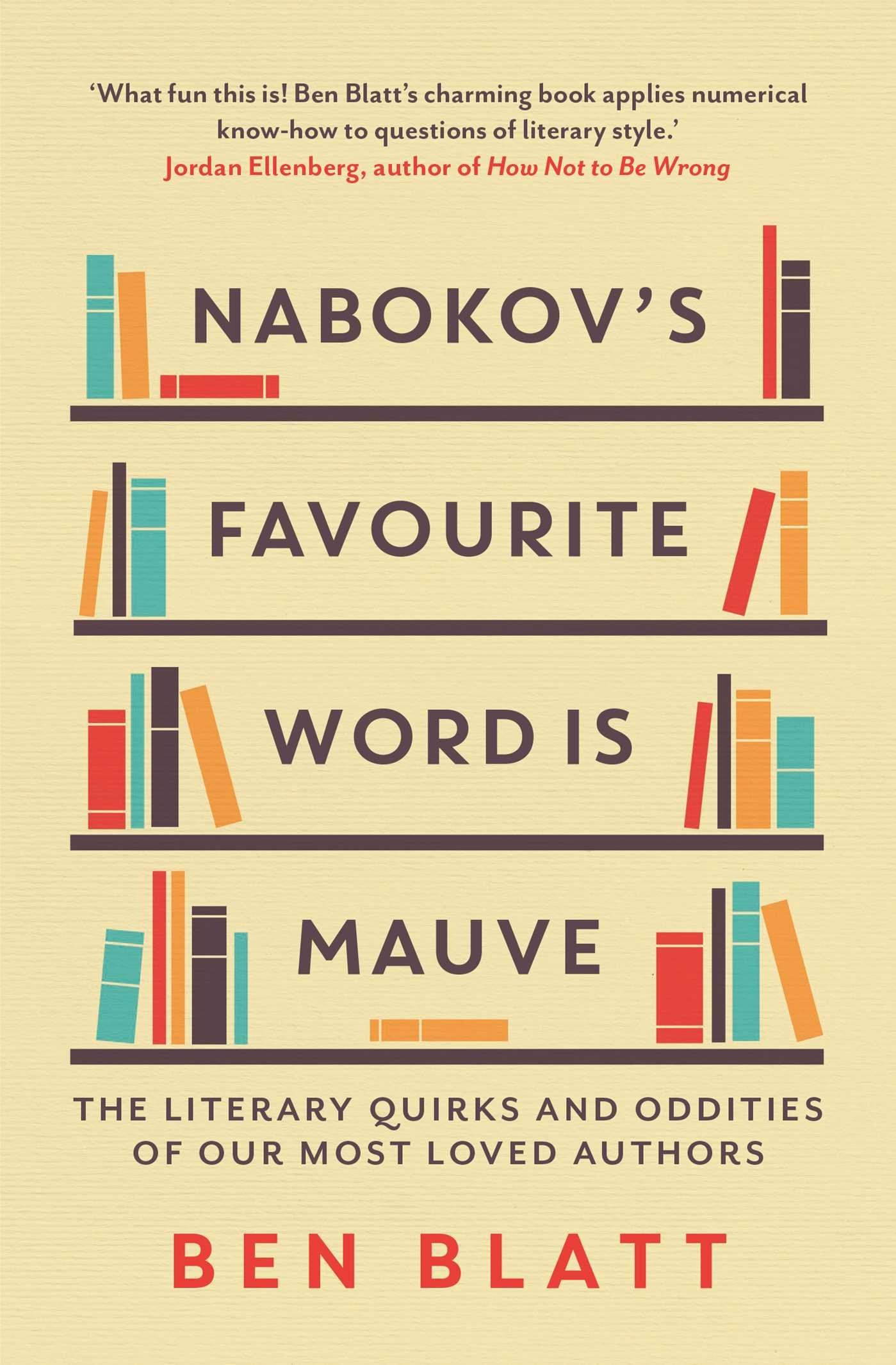 Nabokov's Favourite Word Is Mauve: The literary quirks and oddities of our most-loved authors Leisure, Home & Garden