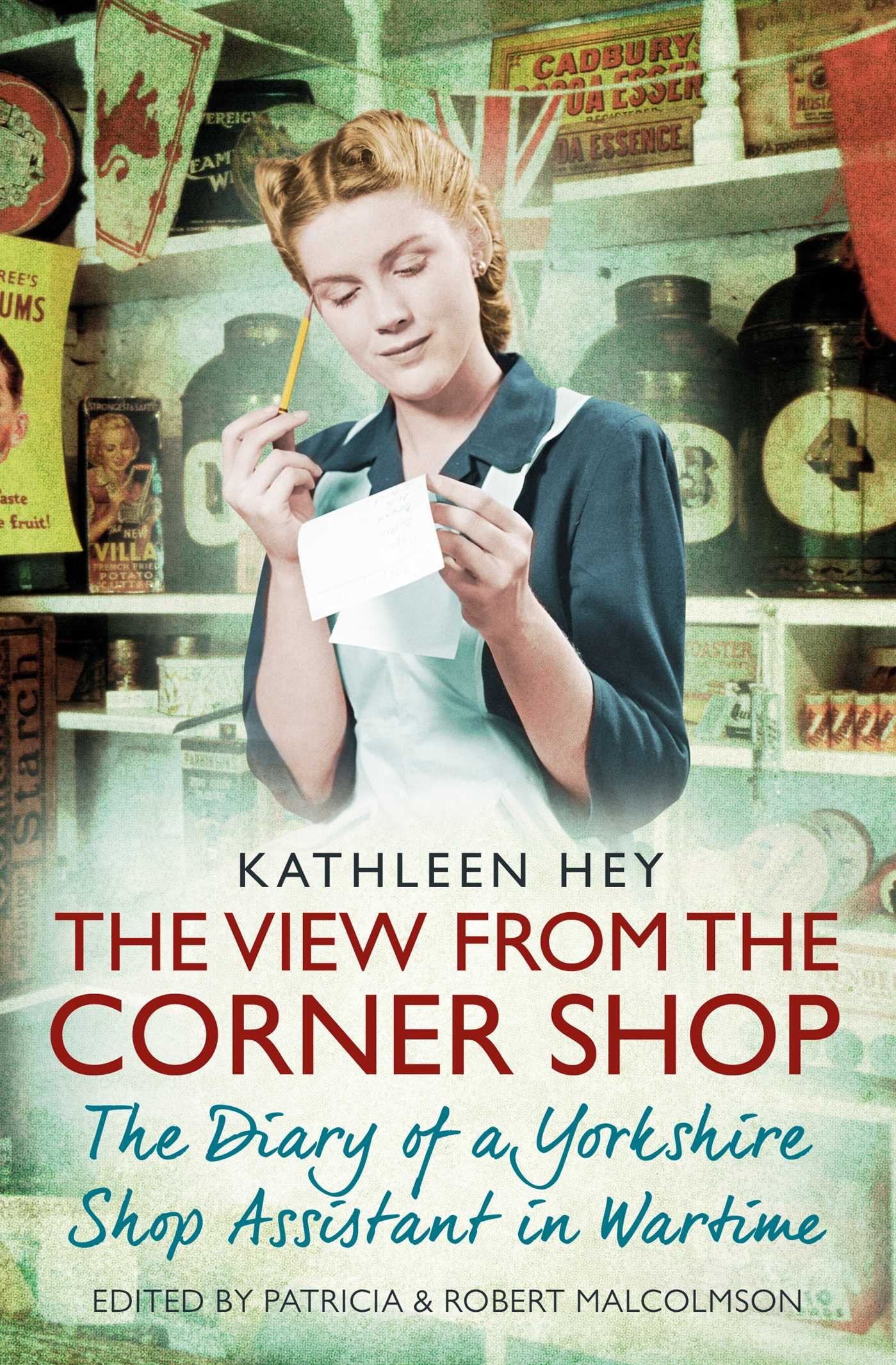 The View From the Corner Shop: The Diary of a Yorkshire Shop Assistant in Wartime Social Sciences