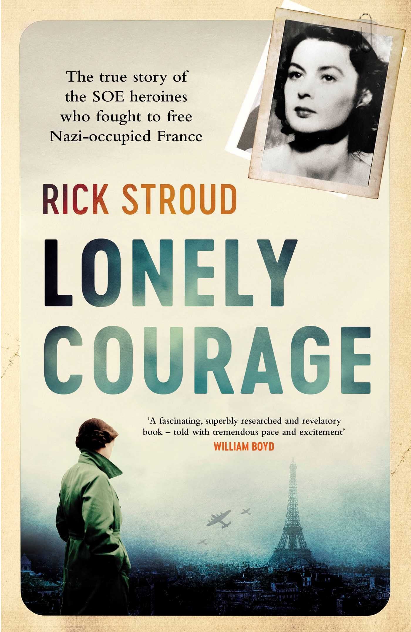 Lonely Courage: The True Story of the Soe Heroines Who Fought to Free Nazi-occupied France Social Sciences