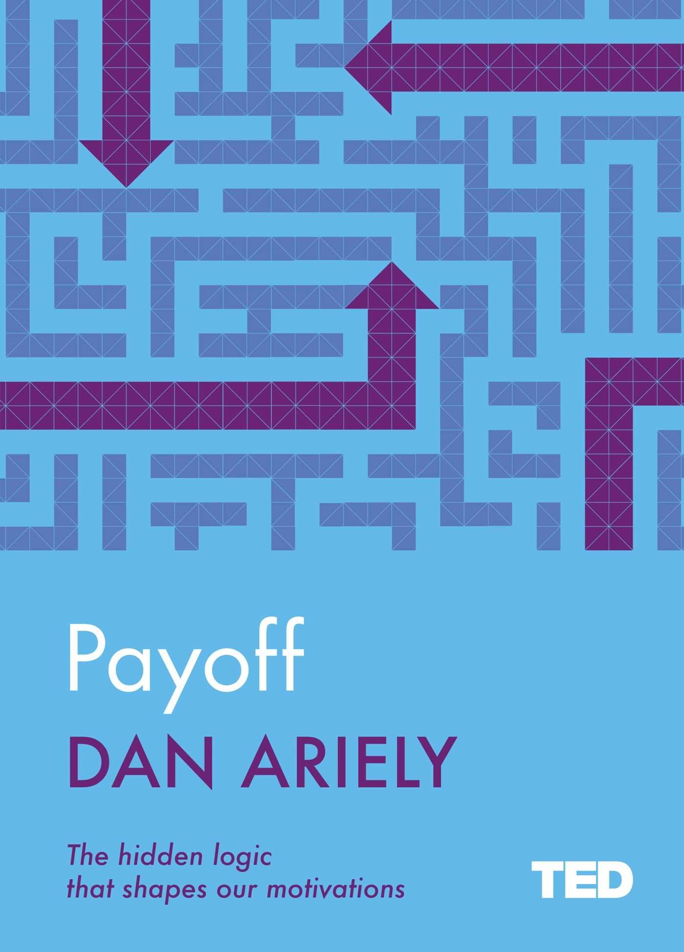 Payoff: The Hidden Logic That Shapes Our Motivations (TED 2) Social Sciences