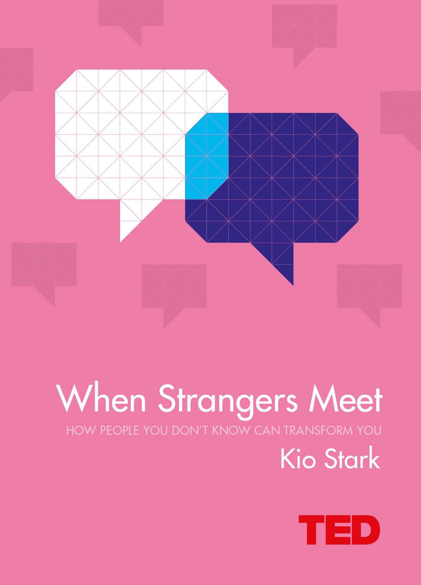 When Strangers Meet: How People You Don't Know Can Transform You (TED) Social Sciences
