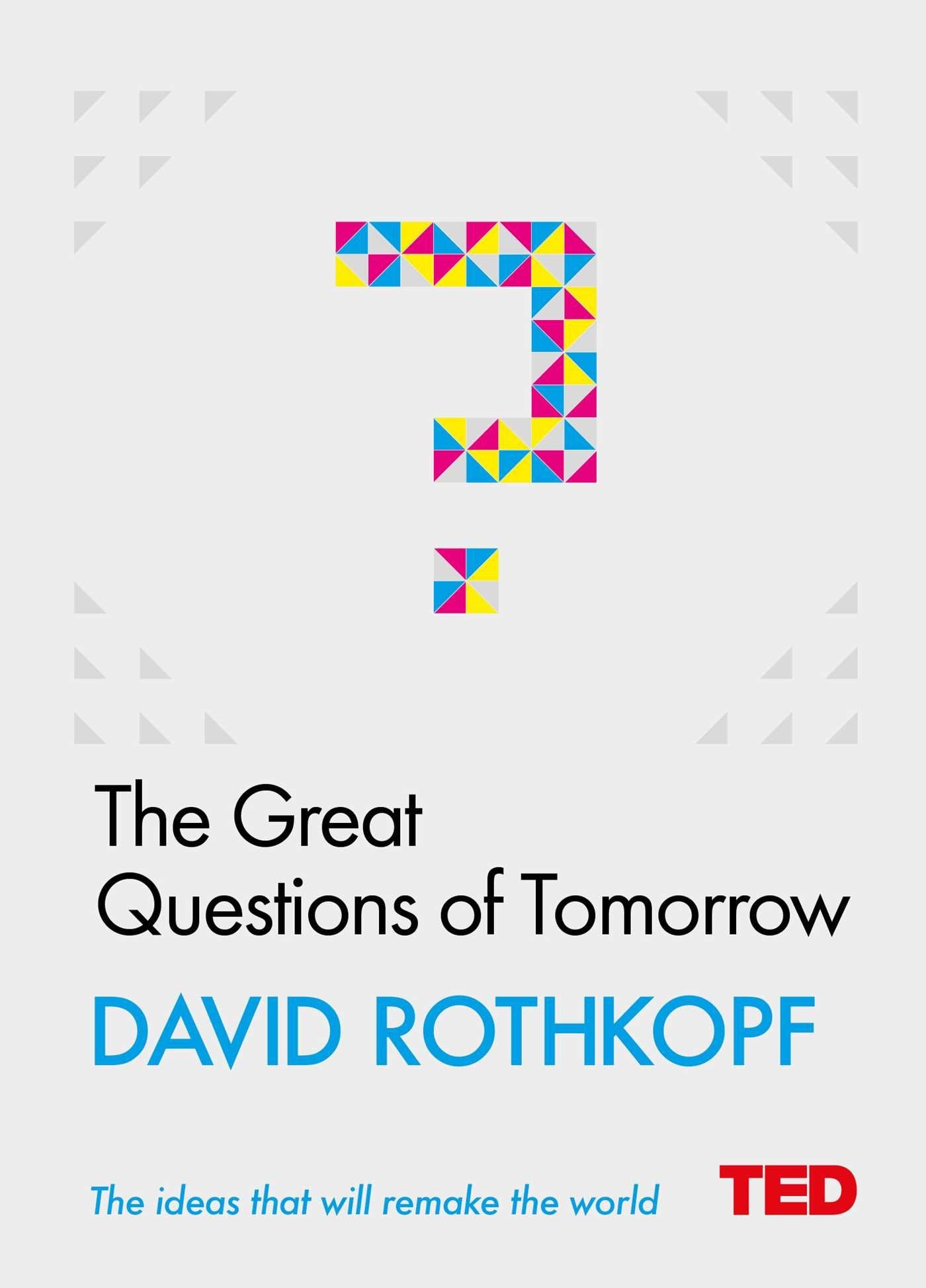 The Great Questions of Tomorrow: The Ideas That Will Remake the World (TED 2) Books