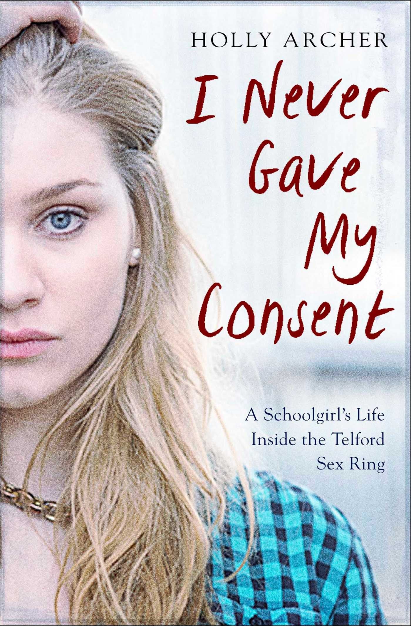 I Never Gave My Consent: A Schoolgirl's Life Inside the Telford Sex Ring Politics & Society