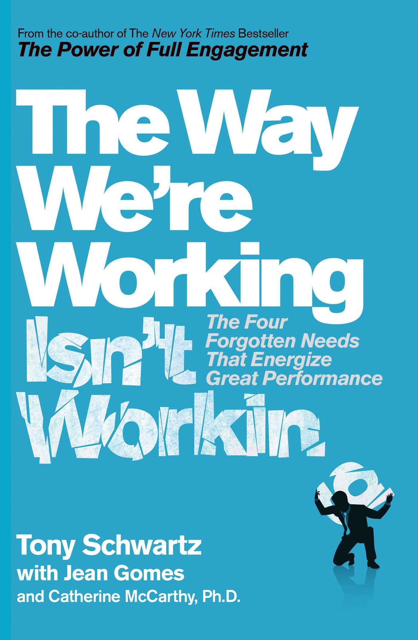 The Way We're Working Isn't Working: The Four Forgotten Needs That Energize Great Performance Law