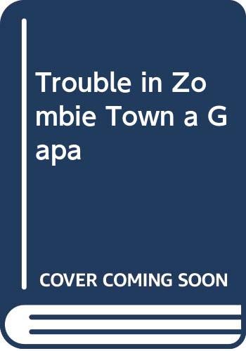 Trouble in Zombie Town a Gapa Books