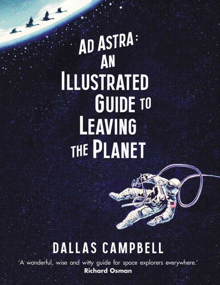 Ad Astra: An Illustrated Guide to Leaving the Planet Business & Technology