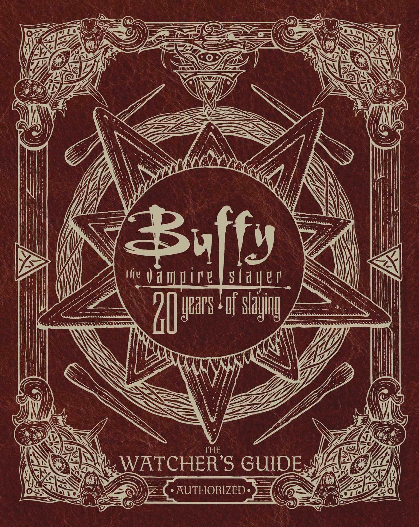Buffy The Vampire Slayer 20 Years of Slaying: The Authorized Watchers Guide Education