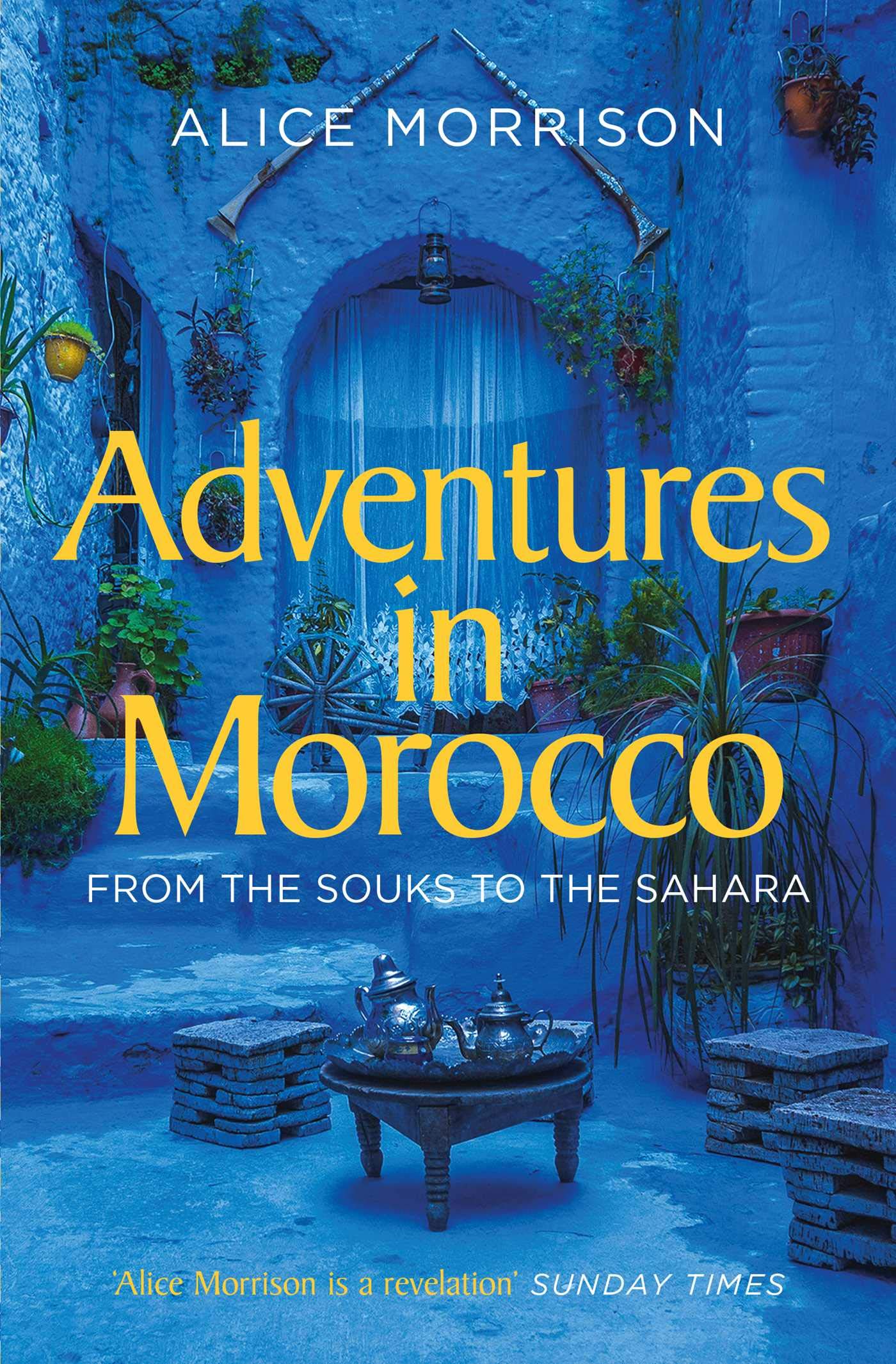 Adventures in Morocco: From the Souks to the Sahara book