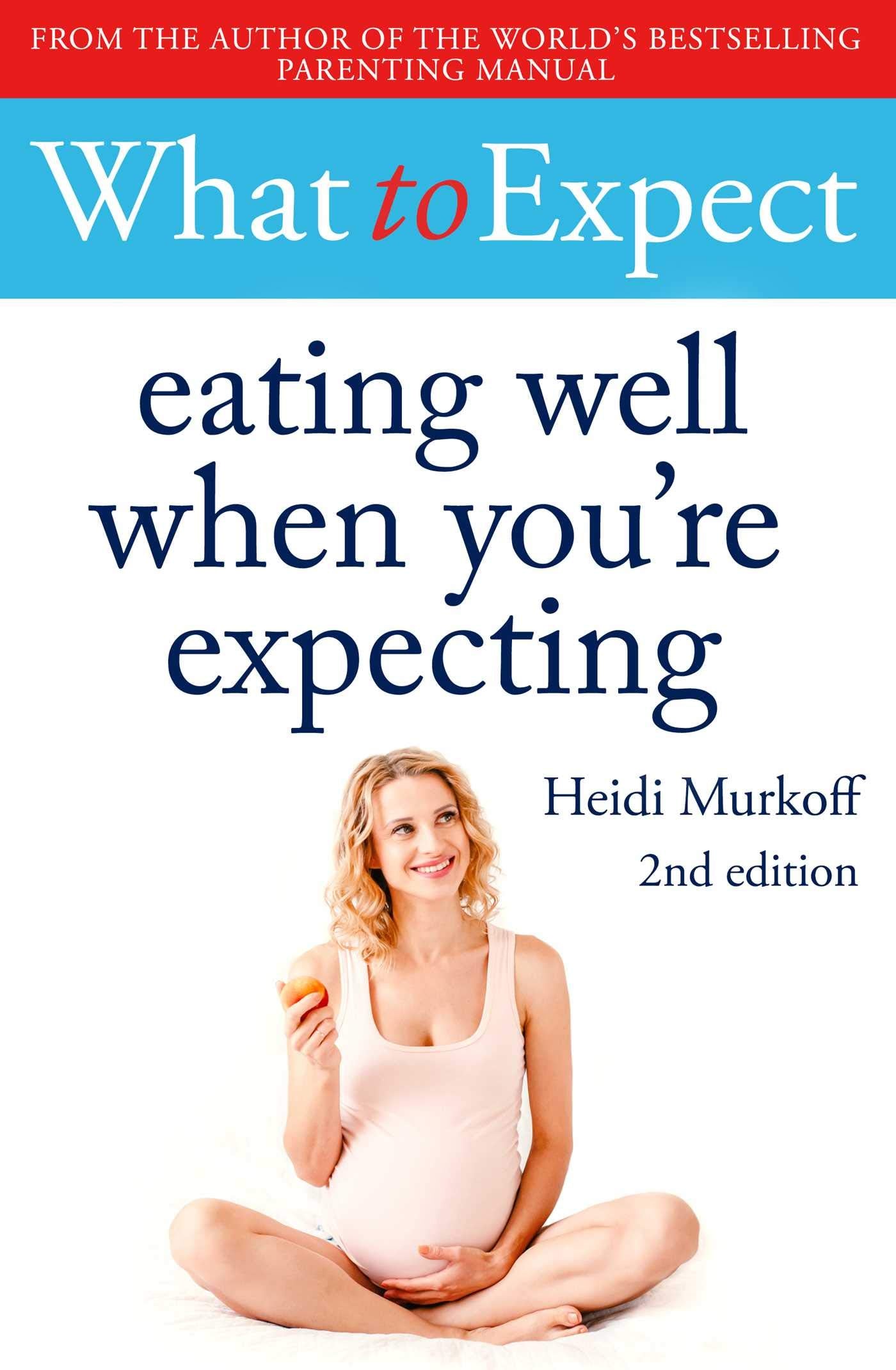 What to Expect: Eating Well When You're Expecting Parents & Children
