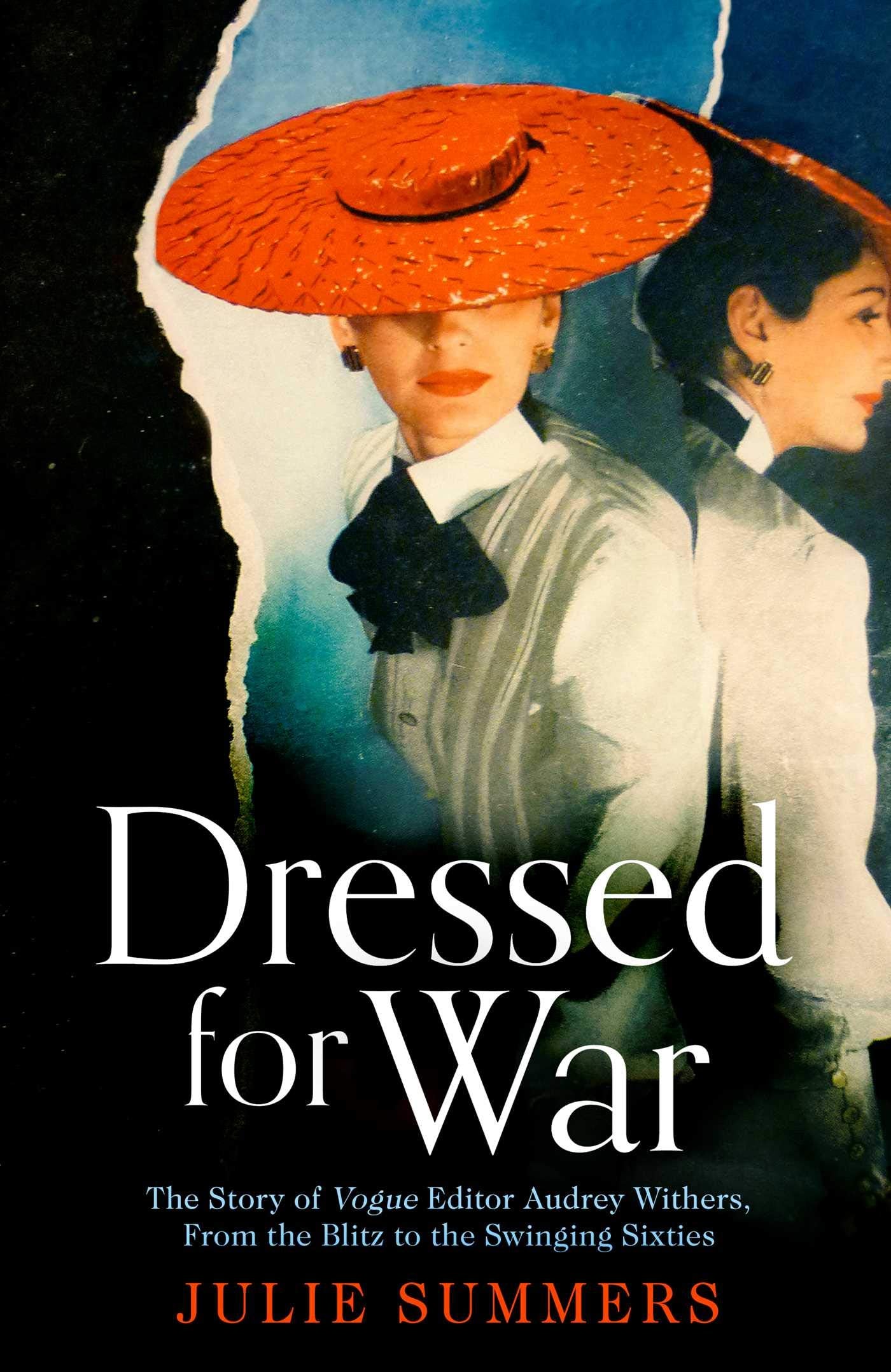 Dressed For War: The Story of Audrey Withers, Vogue editor extraordinaire from the Blitz to the Swinging Sixties Film, Art & Culture