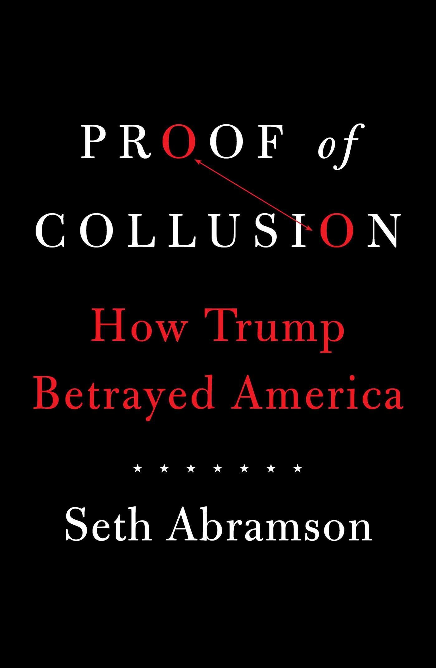 Proof of Collusion: How Trump Betrayed America Politics & History