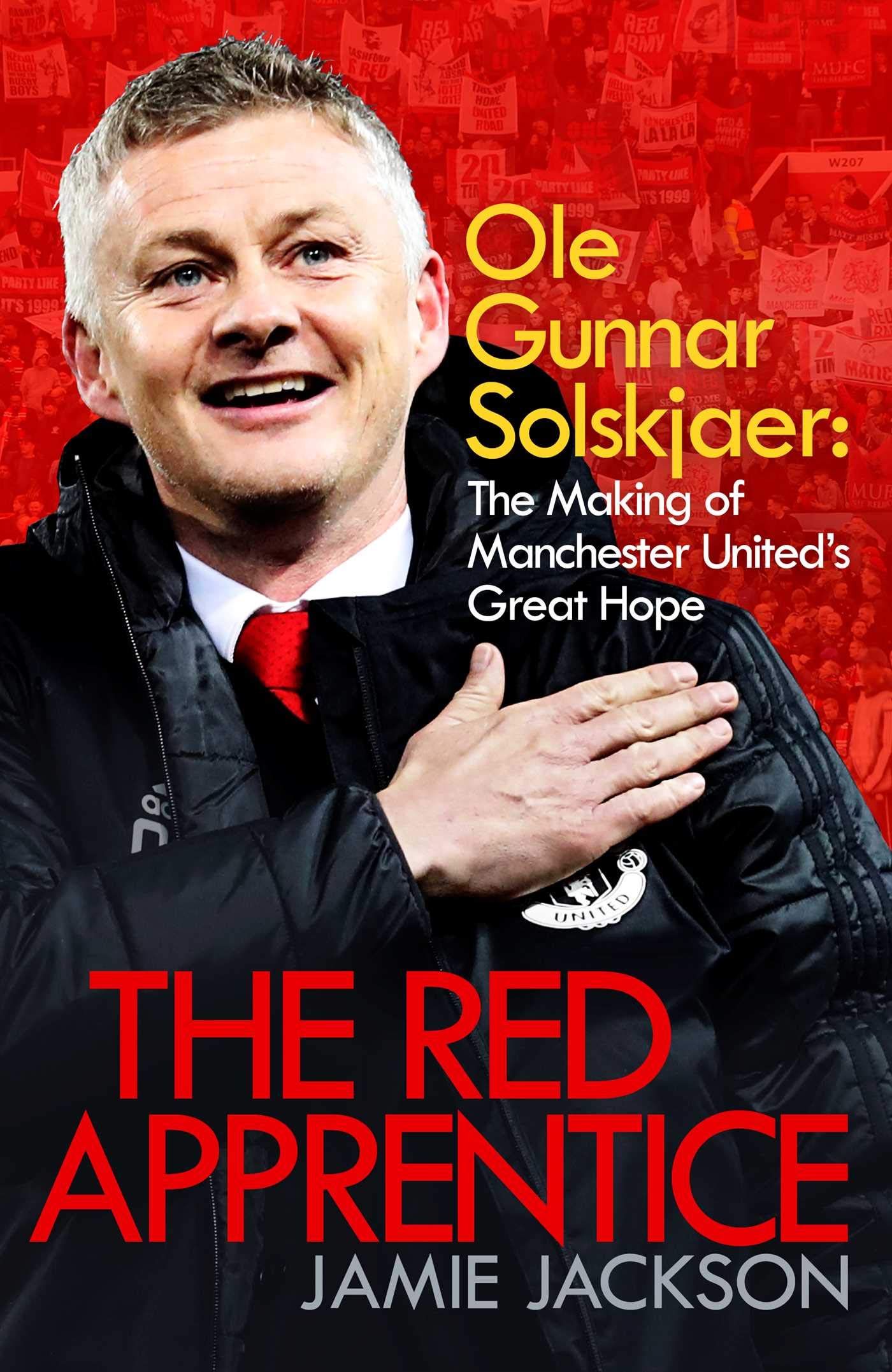 The Red Apprentice: Ole Gunnar Solskjaer: The Making of Manchester United's Great Hope Sports