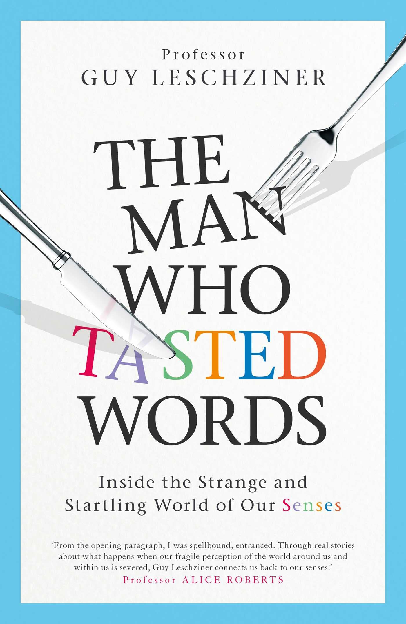 The Man Who Tasted Words: Inside the Strange and Startling World of Our Senses Medicine
