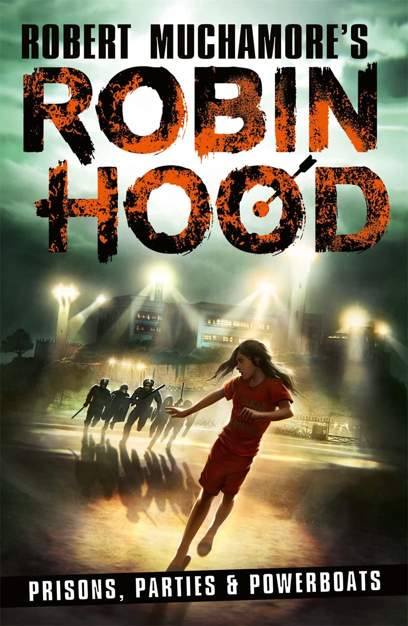 Robin Hood 7: Prisons, Parties & Powerboats (Robert Muchamore's Robin Hood): Volume 7 Fiction