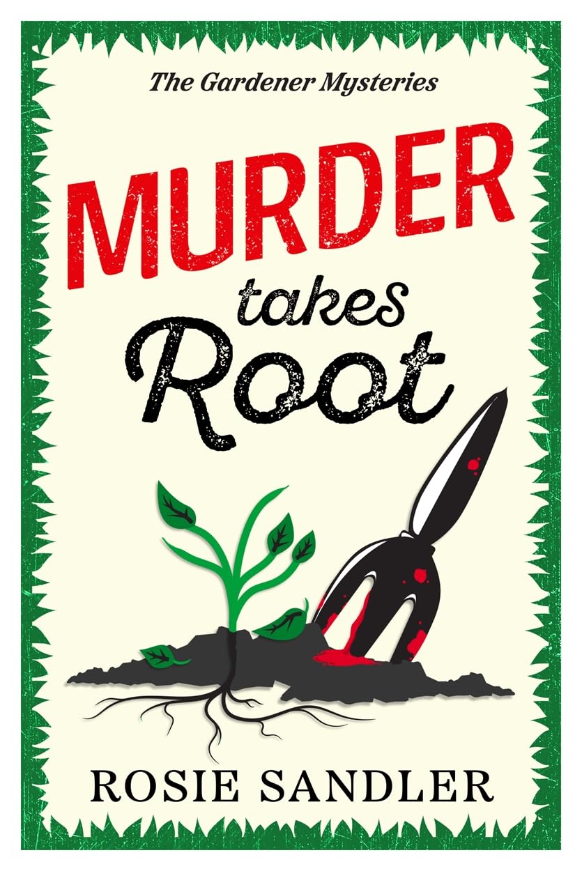Murder Takes Root: the BRAND NEW gripping British cozy crime mystery full of twists and turns (The Gardener Mysteries Book 2): A gripping British cozy crime mystery full of surprising twists Contemporary literature Books