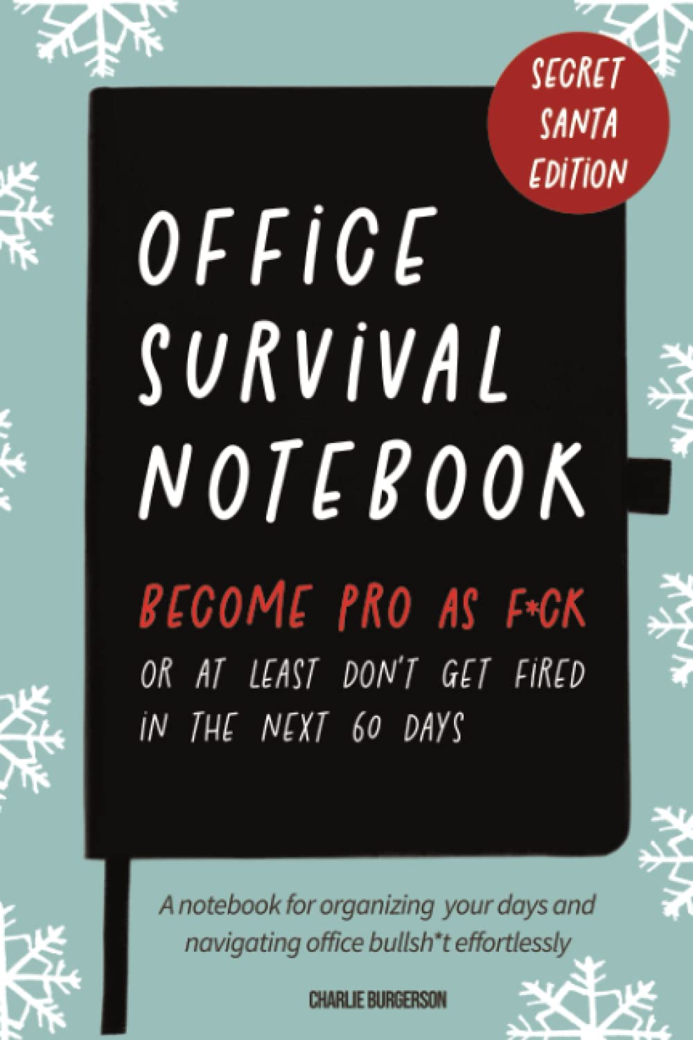 Office Survival Notebook: Become Pro As F*ck (Daily Work Planner - Secret Santa Edition) Business, Finance & Career