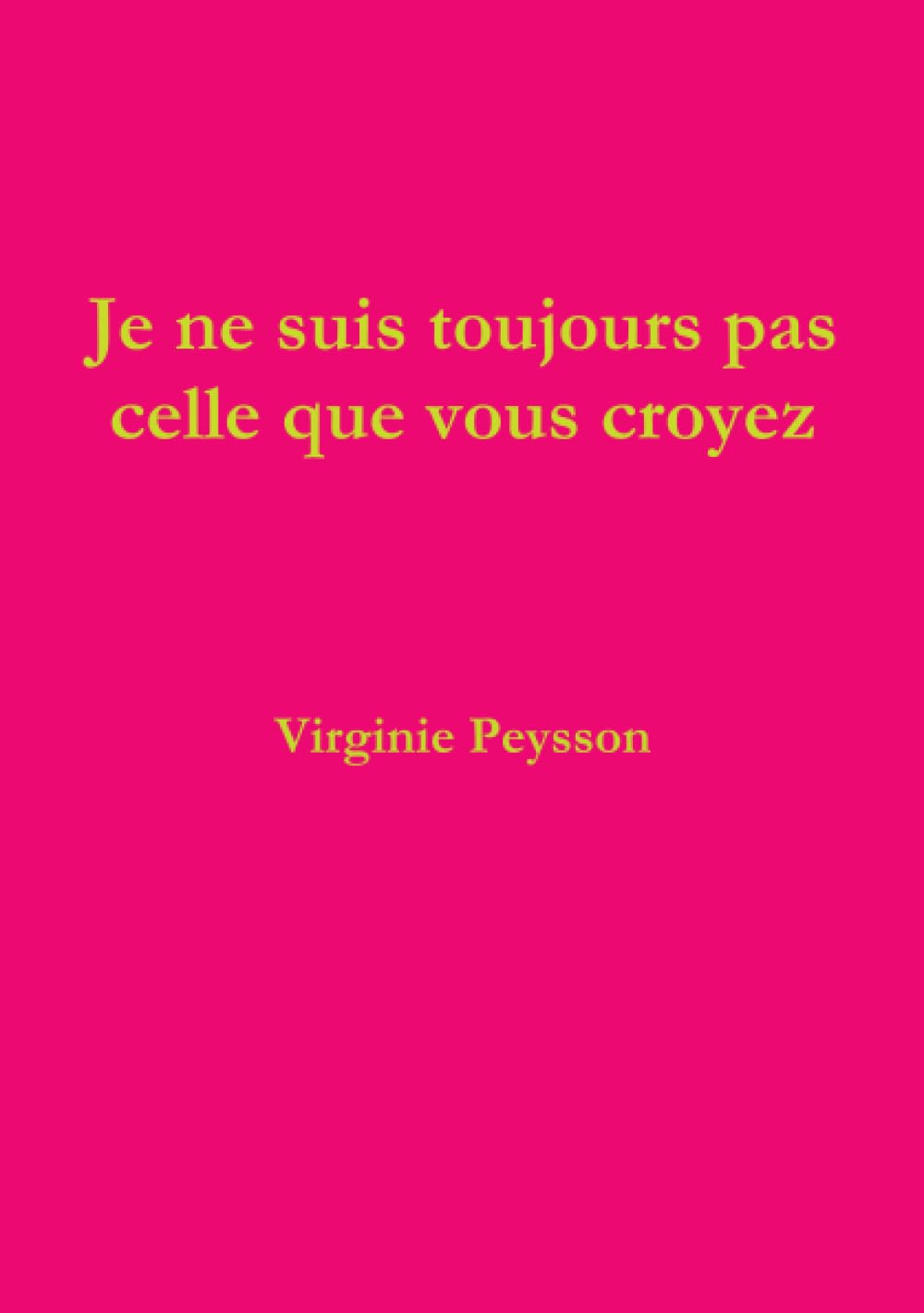 Je ne suis toujours pas celle que vous croyez Contemporary literature