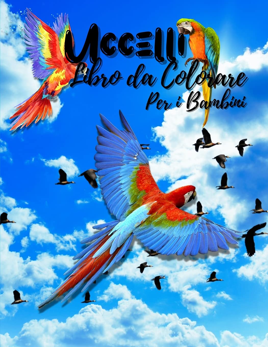 Uccelli Libro Da Colorare Per Bambini: Libro di uccelli perfetto per adolescenti, ragazzi, ragazze e bambini. Il miglior libro di uccelli da colorare ... che amano guardare gli uccelli volare. Non-fiction